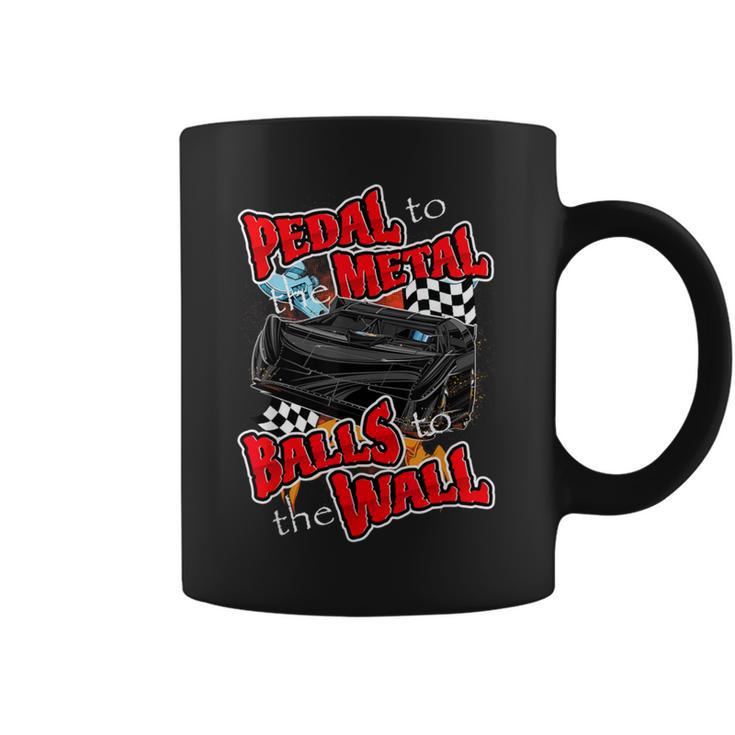 Pedal To The Metal Balls To The Wall Late Model Race Car Coffee Mug