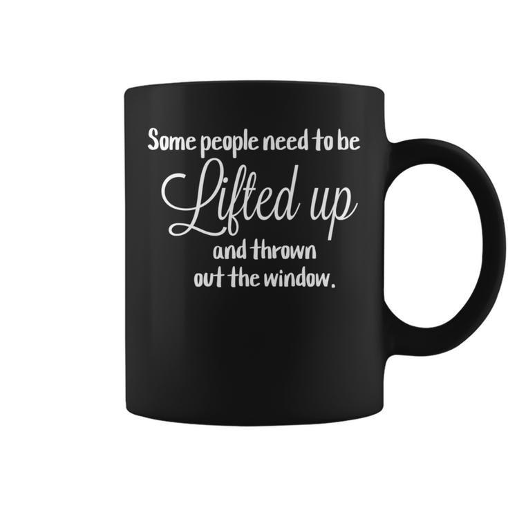 Some People Need To Be Lifted Up Coffee Mug