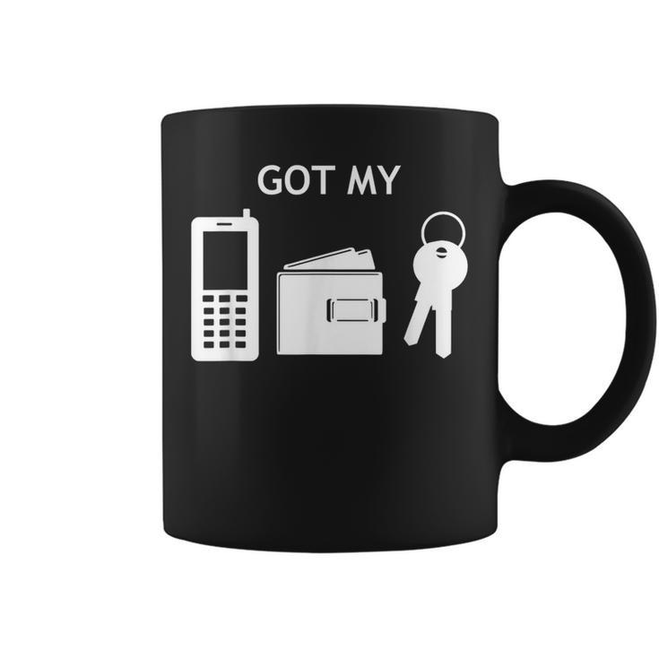 Got My Phone Wallet Keys Coffee Mug