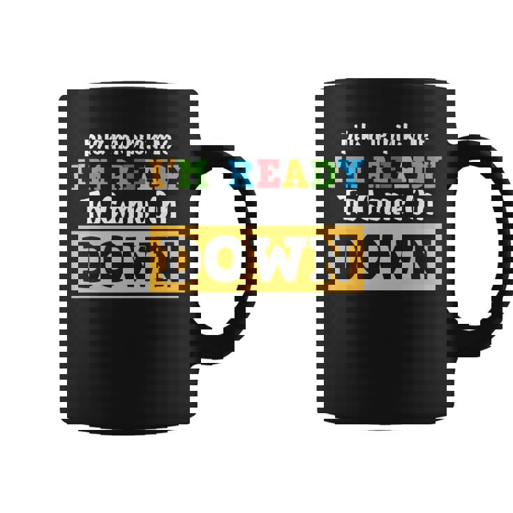 Pick Me Pick Me I'm Ready To Come On Down And Cool Gam Coffee Mug