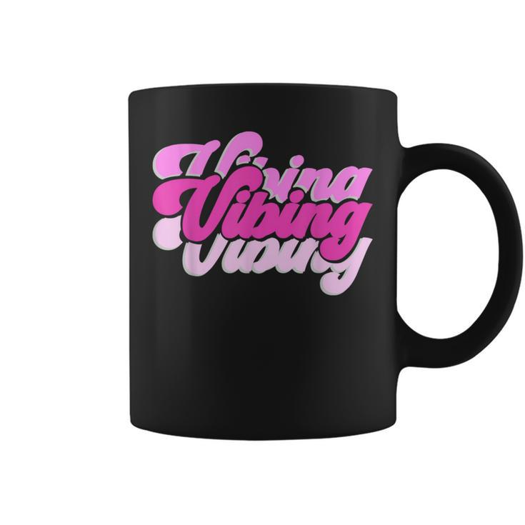 Pink Vibing Pink Color Graphic Pink Vibes Only Coffee Mug