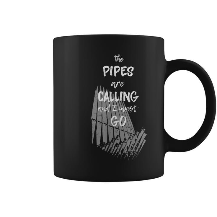 The Pipes Are Calling And I Must Go Pipe Organ Coffee Mug