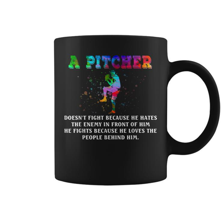 A Pitcher Doesn't Fight Because He Hates The Enemy Baseball Coffee Mug