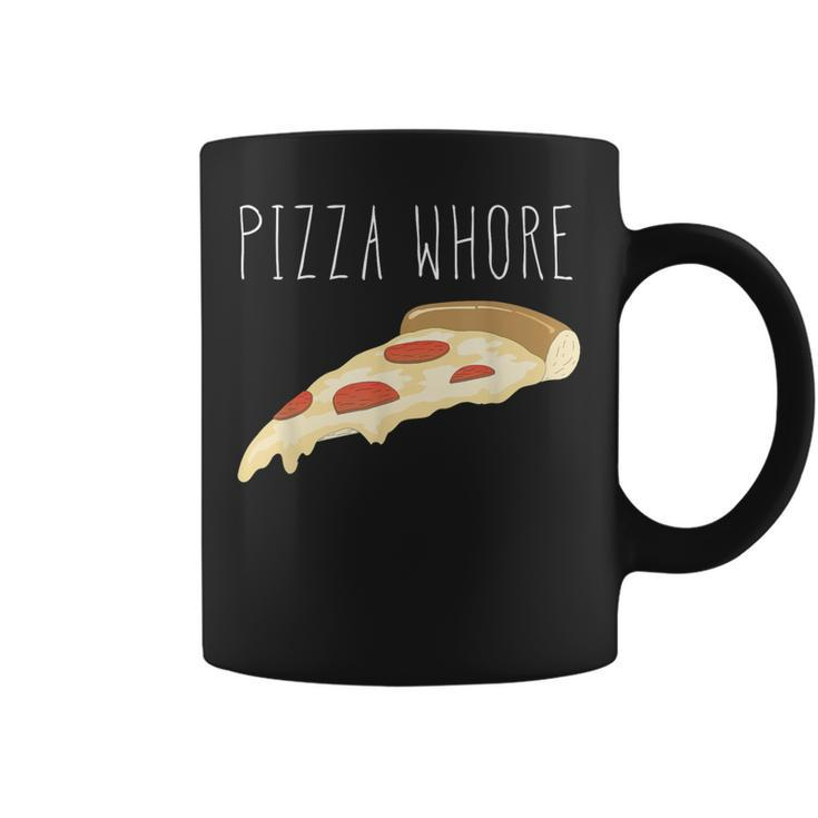 Pizza Pizza Whore For And Women Coffee Mug