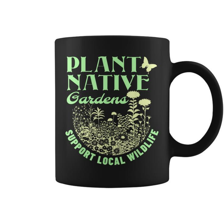 Plant Native Gardens Support Local Wildlife Gardening Coffee Mug