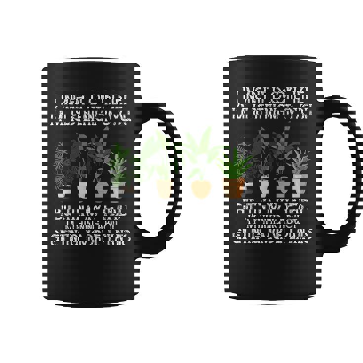 Plants I Might Look Like I'm Listening To You But In My Head Coffee Mug