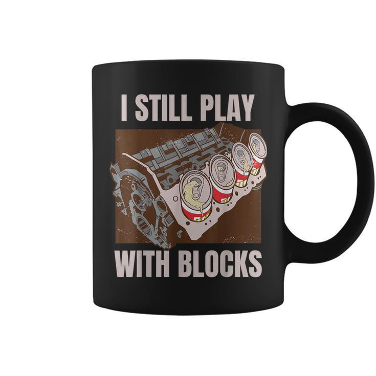 I Still Play With Blocks Car Engine Quote Coffee Mug