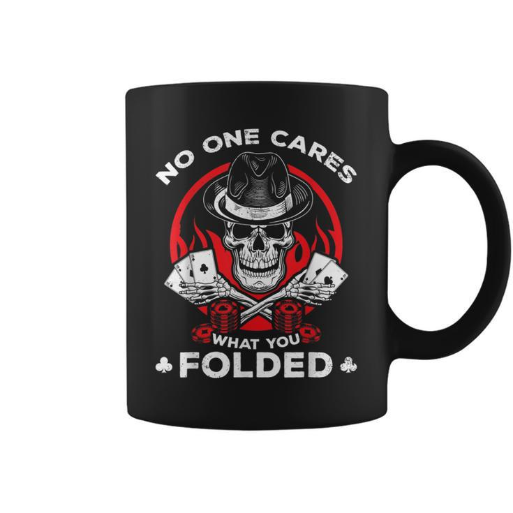Playing Poker No One Cares What You Folded Poker Coffee Mug