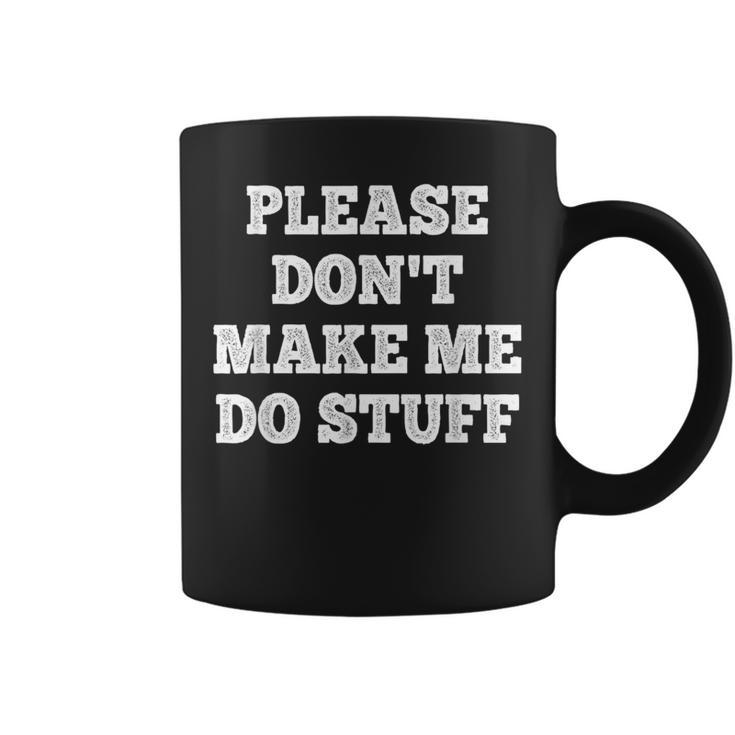 Please Don't Make Me Do Stuff Nager Coffee Mug