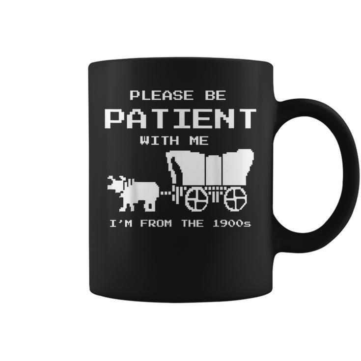 Please Be Patient I Was Born In The 1900S Vintage Coffee Mug