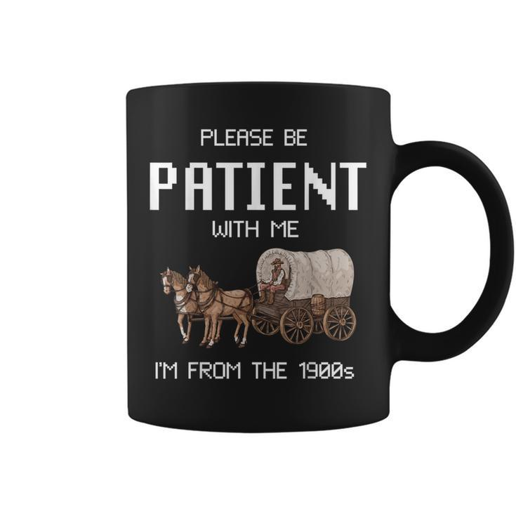 Please Be Patient With Me I'm From The 1900S Vintage Coffee Mug