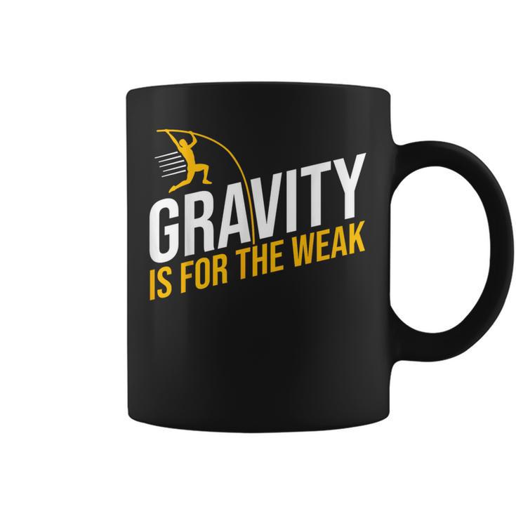 Pole Vaulting Gravity Is For The Weak Pole Vault Coffee Mug