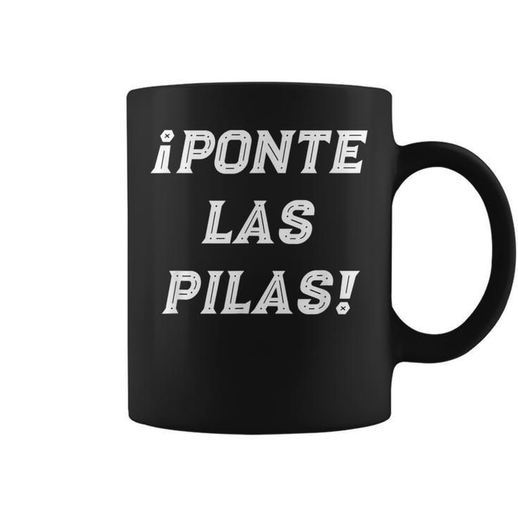 Ponte Las Pilas Motivational Spanish Saying Coffee Mug