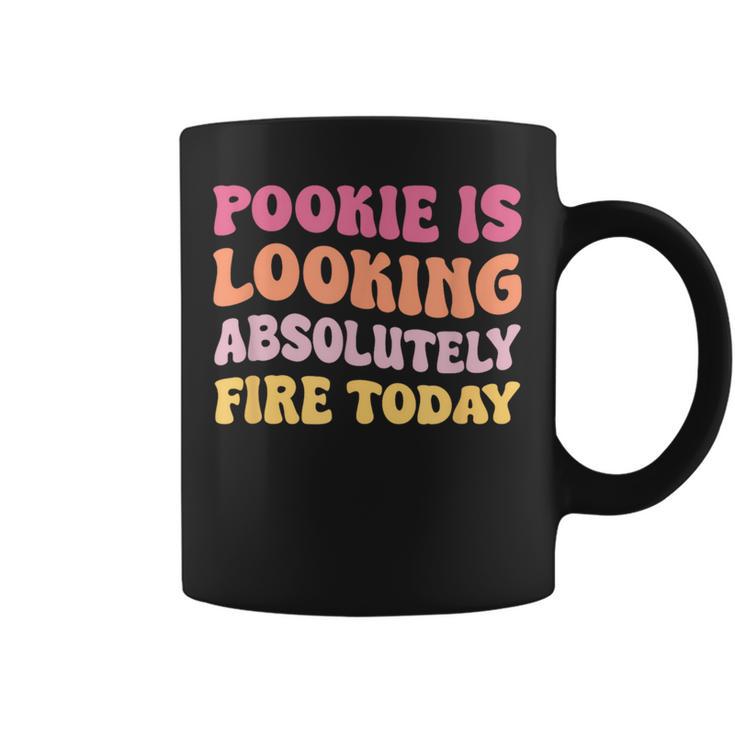 Pookie Is Looking Absolutely Fire Today Coffee Mug