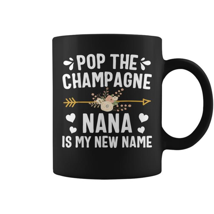 Pop The Champagne Nana Is My New Name Coffee Mug