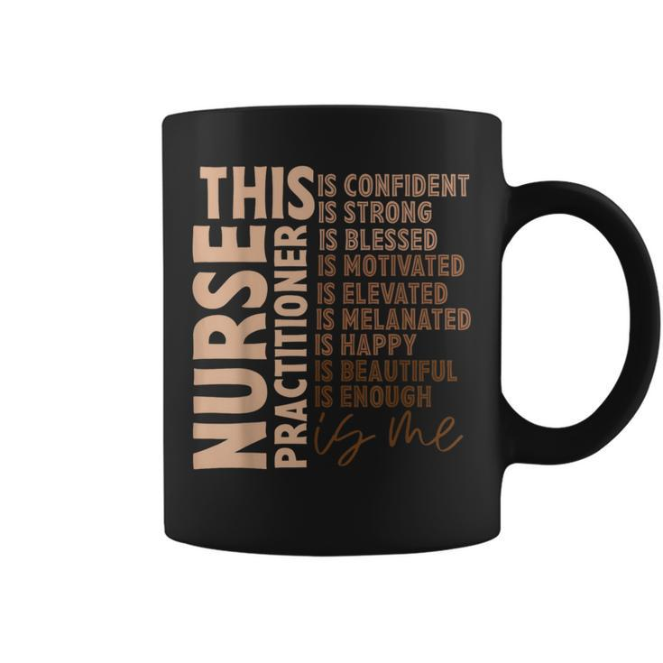 This Practitioner Nurse Black History Month Melanin Nursing Coffee Mug