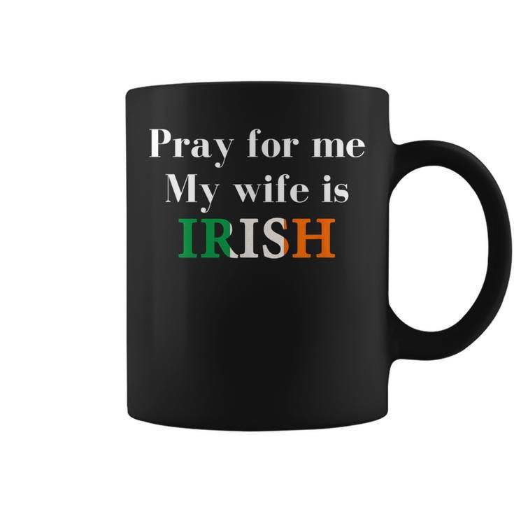 Pray For Me My Wife Is Irish Fun Heritage Coffee Mug