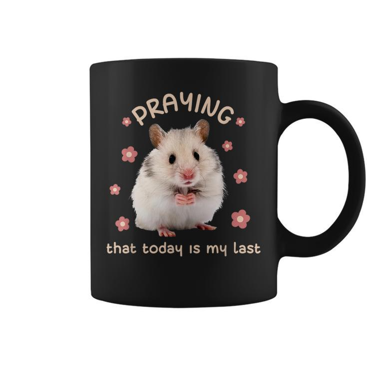 Praying That Today Is My Last Hamster Dark Humor Meme Coffee Mug
