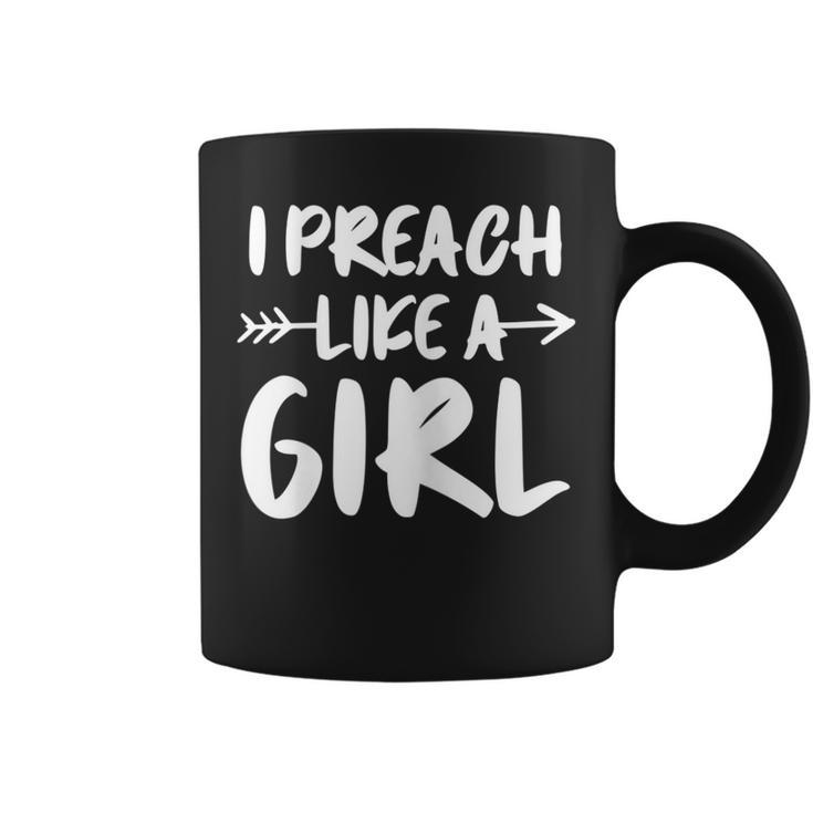I Preach Like A Girl Female Pastor Christian Preacher Coffee Mug