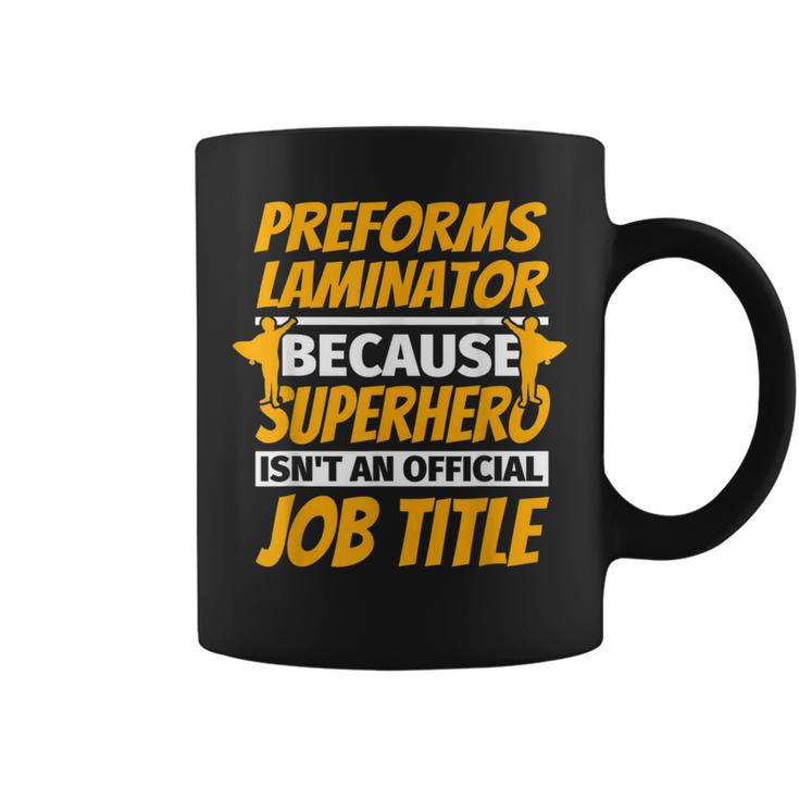 Preforms Laminator Humor Coffee Mug