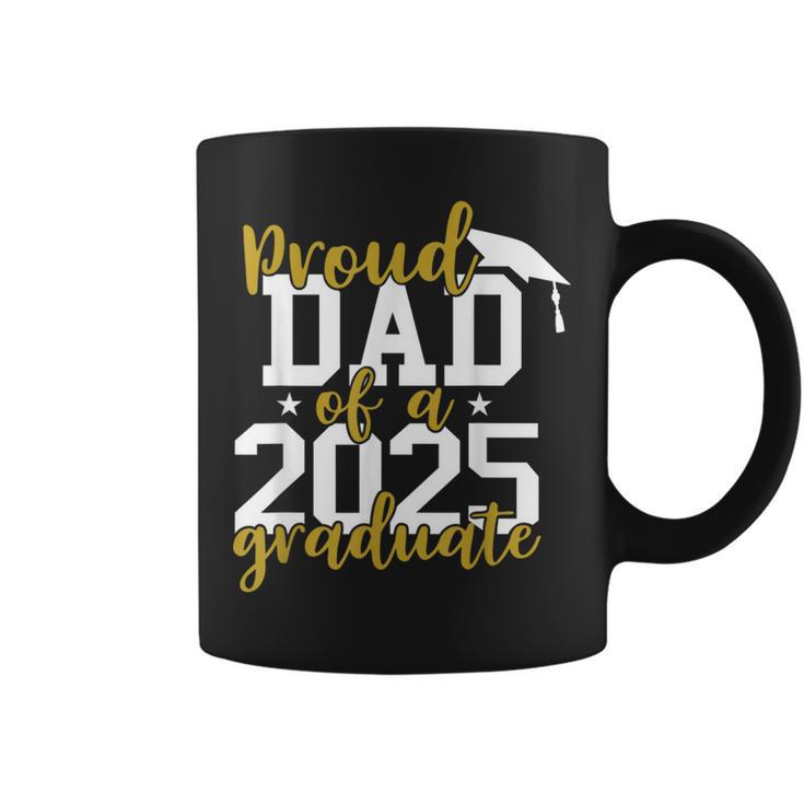 Proud Dad Of A 2025 Graduate Graduation Family Coffee Mug