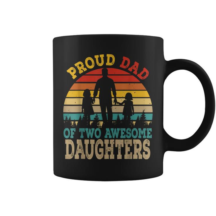 Proud Dad Of Two Awesome Daughters Happy Father's Day Coffee Mug