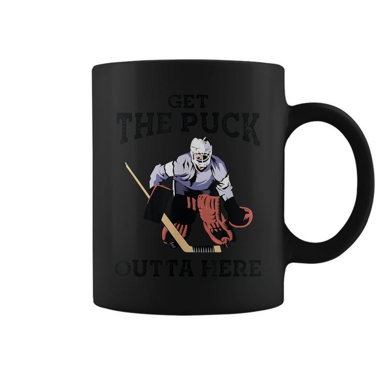 Get The Puck Outta Here Hockey Goalie Coffee Mug