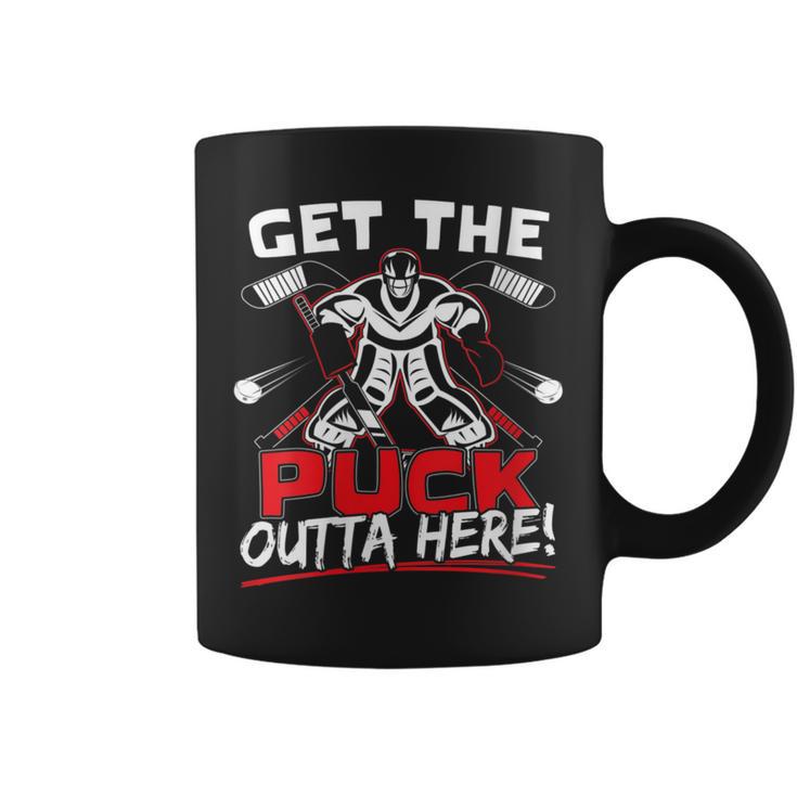 Get The Puck Outta Here Ice Hockey Goalie Saying Coffee Mug