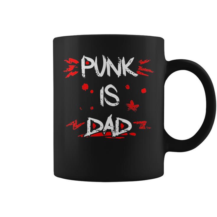 Punk Is Dad Punk Rock Music Punk Rockers Coffee Mug