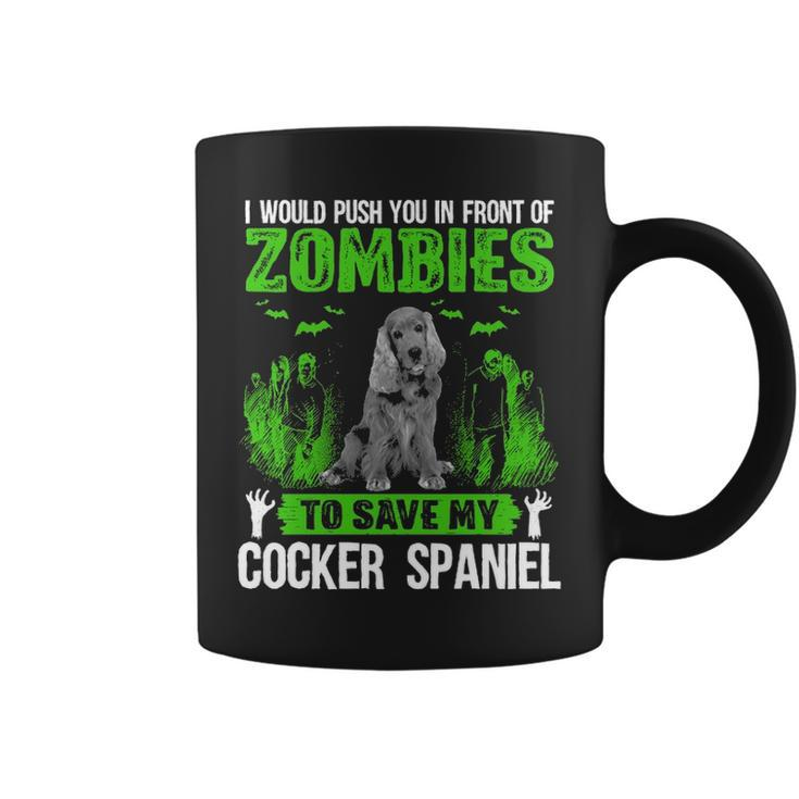 Push You In Front Of Zombies Save Cocker Spaniel Dog Coffee Mug