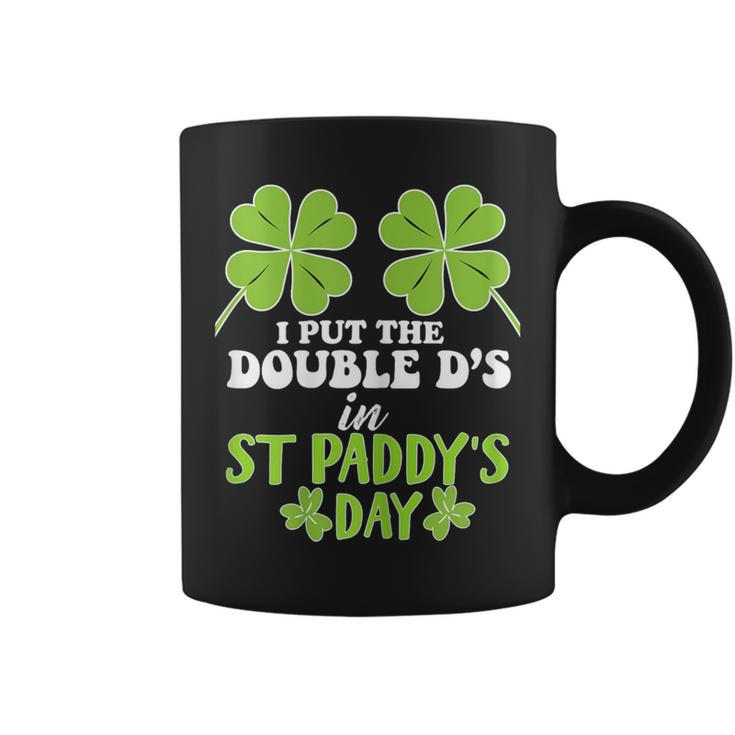 I Put The Double D's In St Paddy's Day Coffee Mug
