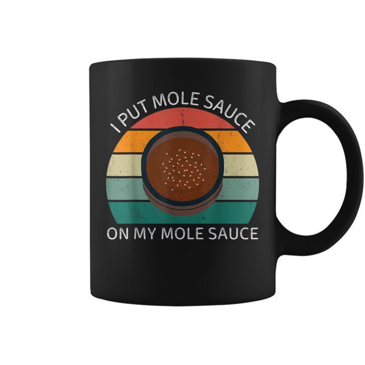 I Put Mole Sauce On My Mole Sauce Vintage Food Lover Coffee Mug