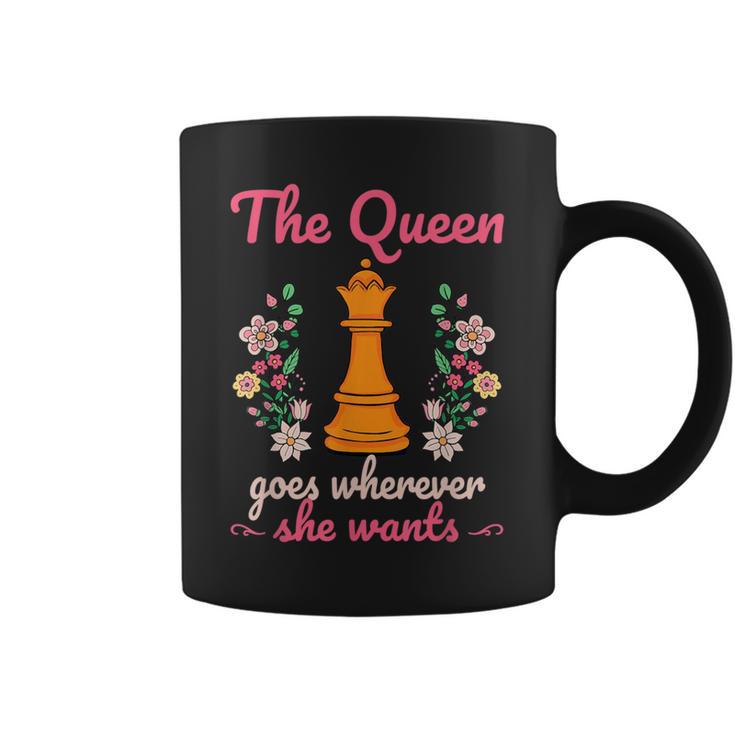 The Queen Goes Wherever She Wants Chess Lover Board Game Fan Coffee Mug