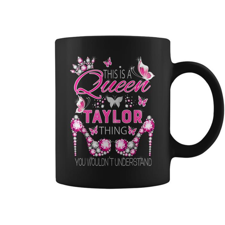 This Is A Queen Taylor Thing Personalized Name Birthday Coffee Mug