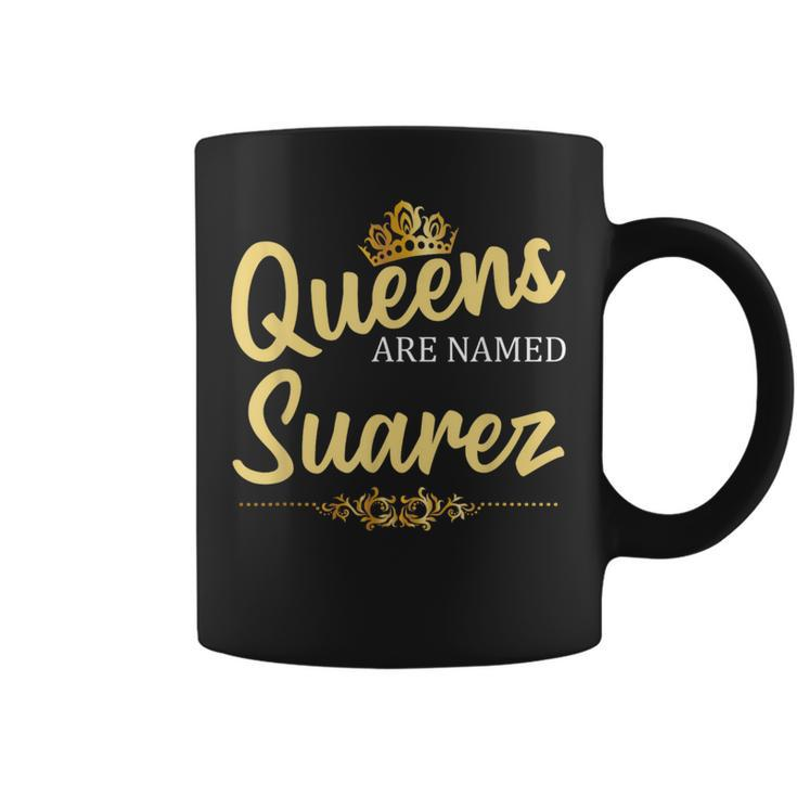 Queens Are Named Suarez Surname Birthday Reunion Coffee Mug