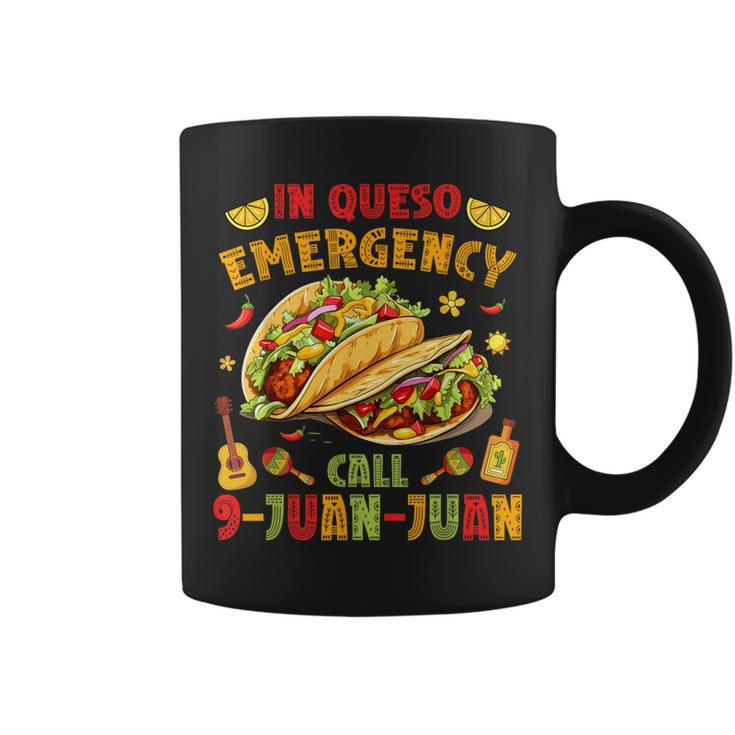 In Queso Emergency Call 9-Juan-Juan Taco Cinco De Mayo Party Coffee Mug