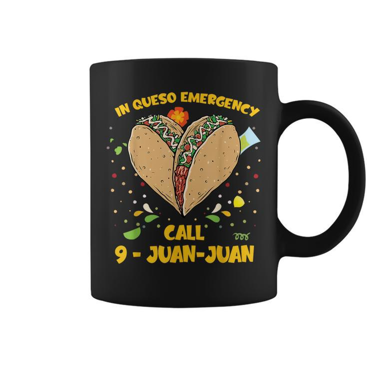 In Queso Emergency Cinco De Mayo Taco Call 9 Juan Coffee Mug