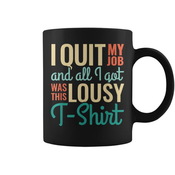 I Quit My Job All I Got Was This Goodbye For Coworkers Coffee Mug