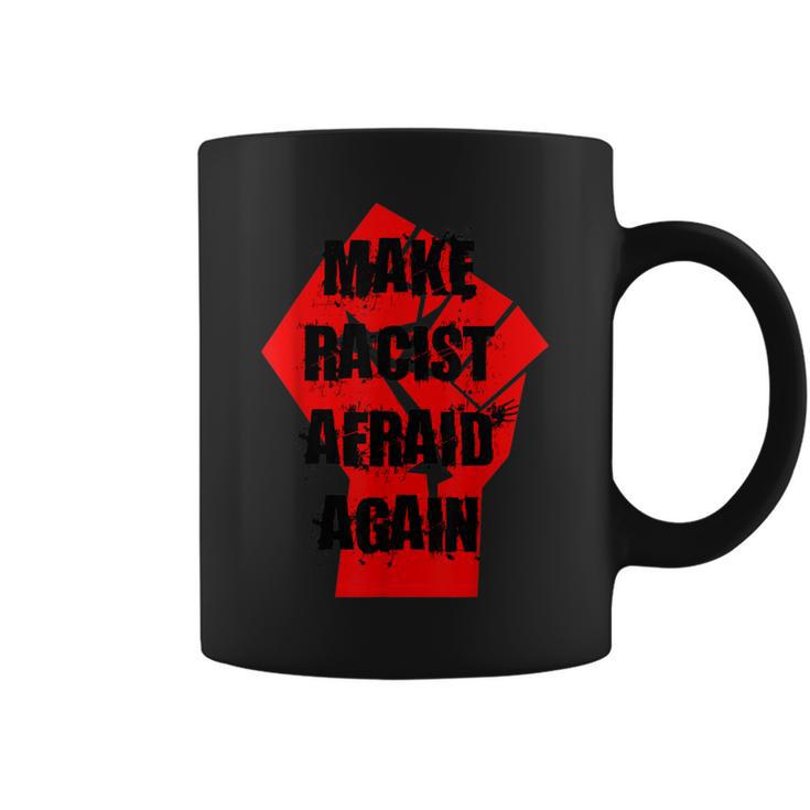 Make Racist Afraid Again For And Women Coffee Mug