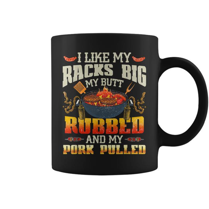 I Like Racks Big My Butt Rubbed And My Pork Pulled Grilling Coffee Mug