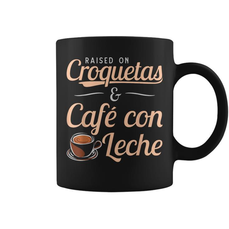 Raised On Croquetas And Cafe Con Leche Cuban Coffee Mug