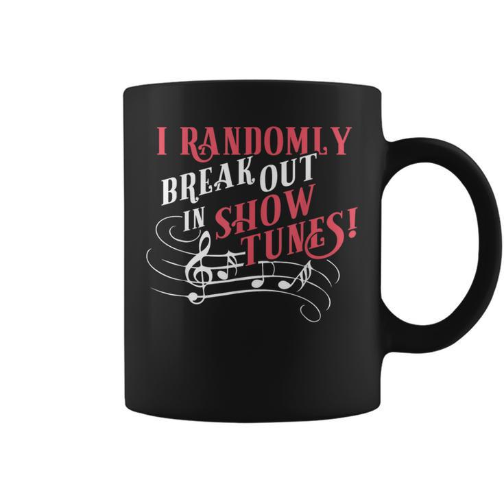 I Randomly Break Out In Show Tunes I Music Theater Coffee Mug