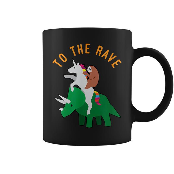 To The Rave Edm Unicorn Sloth Dinosaur Coffee Mug