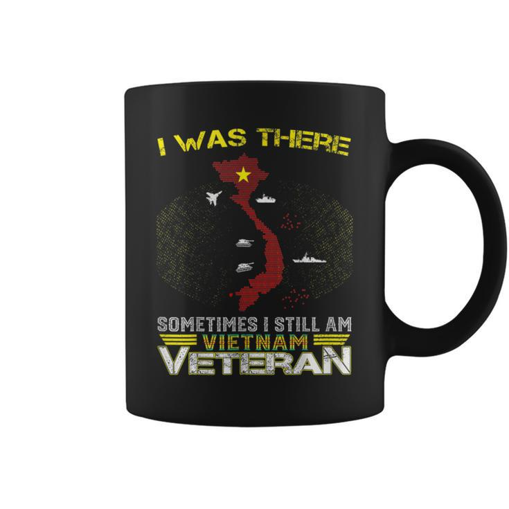 I Was There Sometimes I Still Am Vietnam Veteran Coffee Mug
