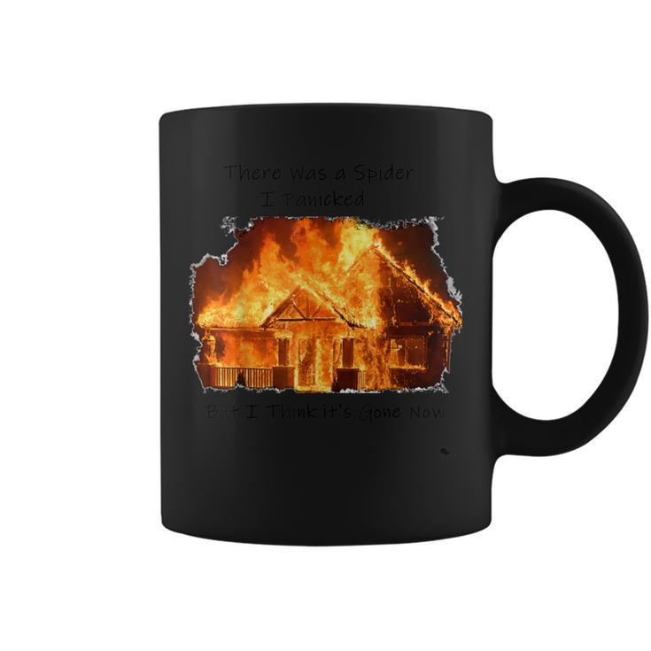 There Was A Spider But I Think It's Gone Now House On Fire Coffee Mug