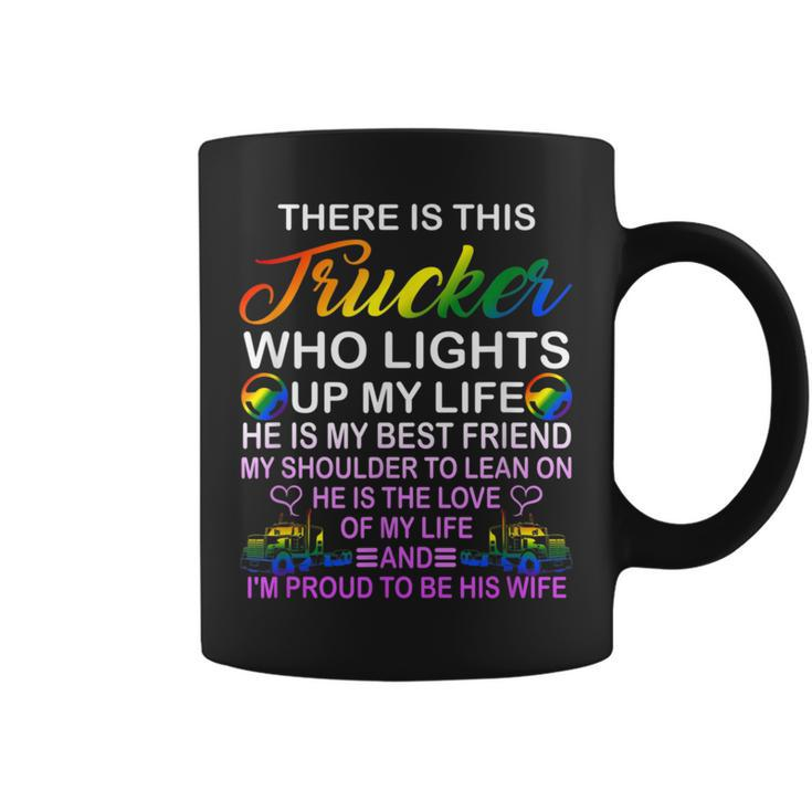 There Is This Trucker Who Lights Up My Life Quote Coffee Mug