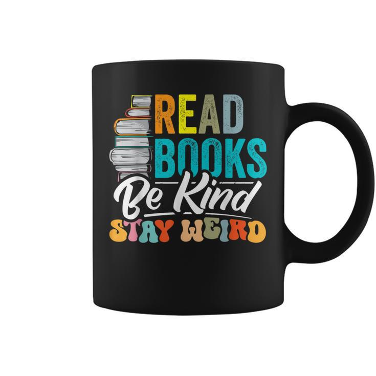 Read Books Be Kind Stay Weird Bookworms Book Lover Coffee Mug