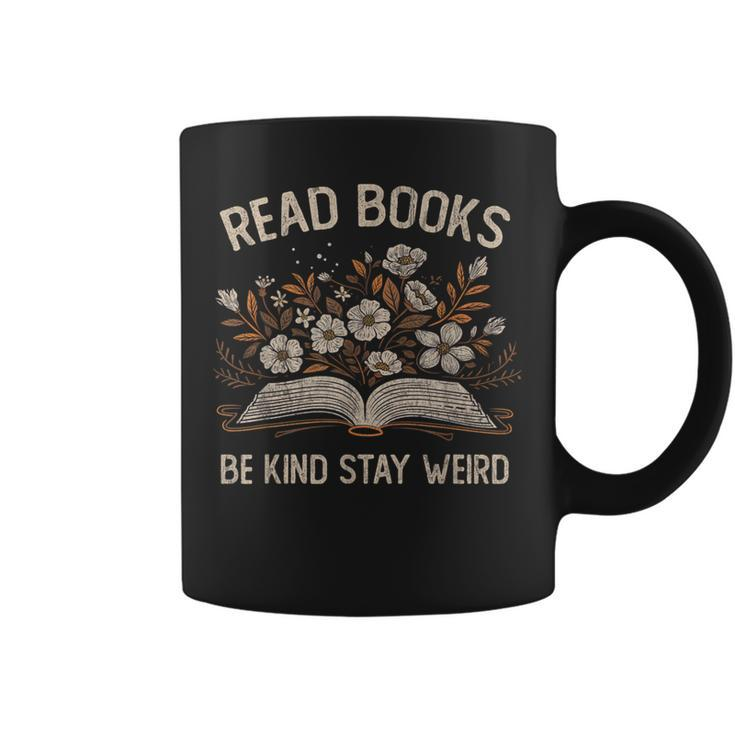 Read Books Be Kind Stay Weird Flower Book Reader Lover Coffee Mug