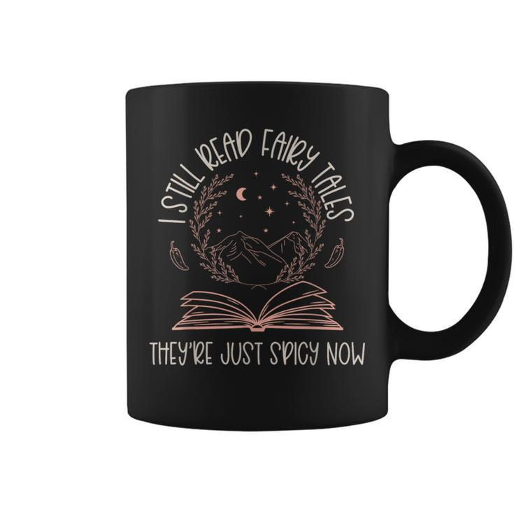 I Still Read Fairy Tales They're Just Spicy Now Book Lovers Coffee Mug