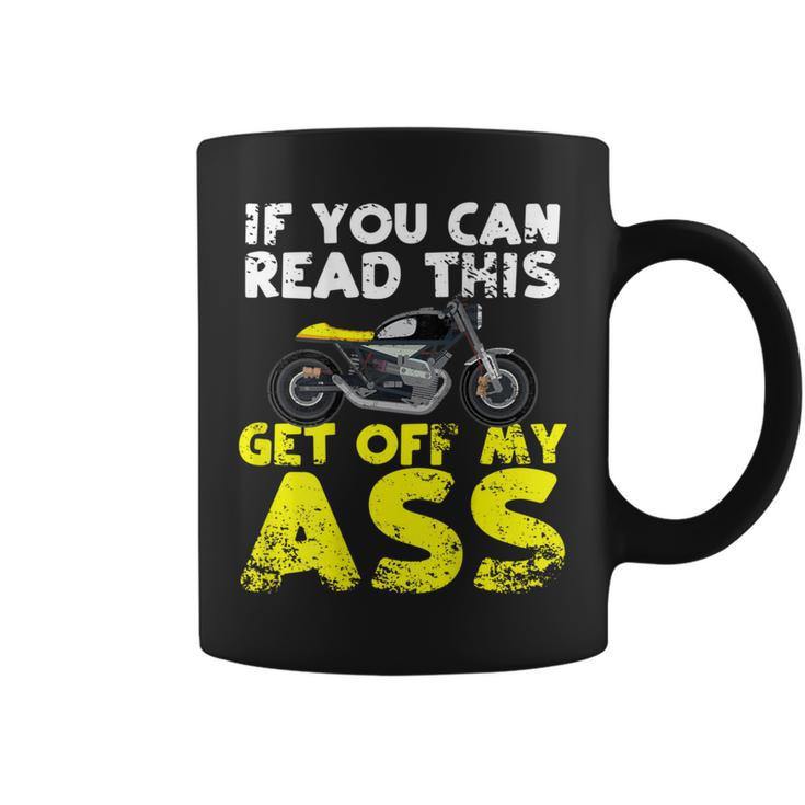 If You Can Read This Get Off My Ass Motorcycle Rider Coffee Mug